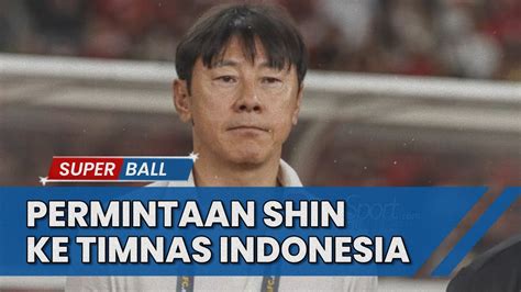 BERITA TIMNAS Permintaan Shin Tae Yong Berani Lakukan Hal Ini Agar