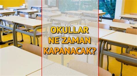 Yaz Tatili Ne Zaman Ba Layacak Okullar Ne Zaman Kapanacak