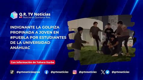 Indignante La Golpiza Propinada A Joven En Puebla Por Estudiantes De