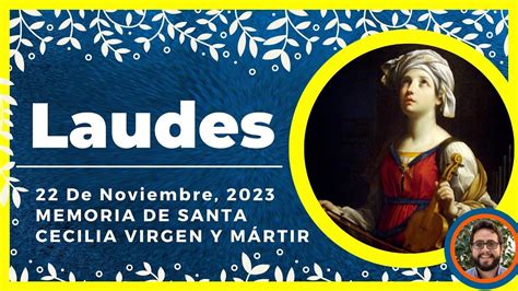 LAUDES DEL DIA DE HOY 22 de Noviembre de 2023 Oración de la