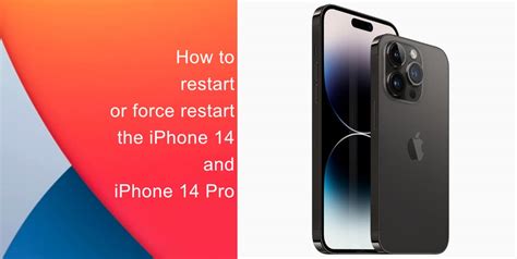 How To Restart Or Force Restart The IPhone 14 And IPhone 14 Pro