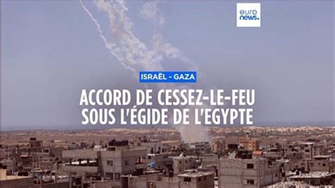 Accord Pour Un Cessez Le Feu Entre Isra L Et Des Groupes Arm S De Gaza