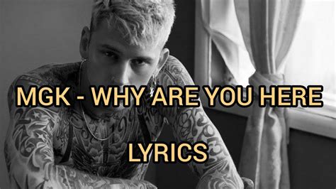 Mgk Why Are You Here Lyrics Video Songslyrics Youtube