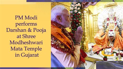 Pm Modi Performs Darshan And Pooja At Shree Modheshwari Mata Temple In