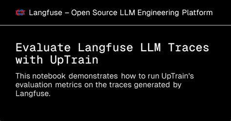 Evaluate Langfuse LLM Traces with UpTrain - Langfuse