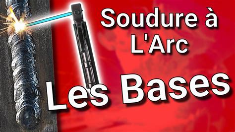 Apprendre La Soudure L Arc Les Bases Lectrode Mma Youtube