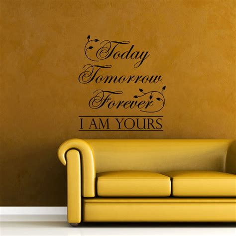 Wall Decal Today Tomorrow Forever I Am Yours Wall Decal Quote Wall