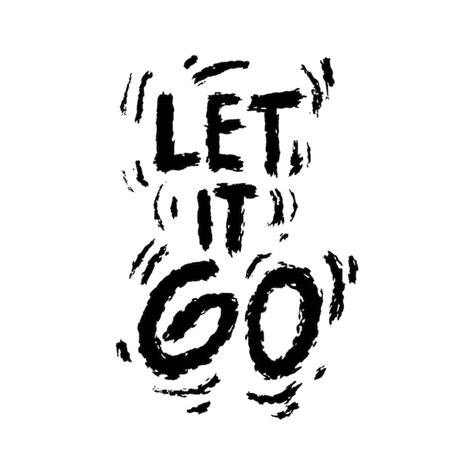 Premium Vector Let It Go Hand Drawn Letteringinspire Motivational Quote