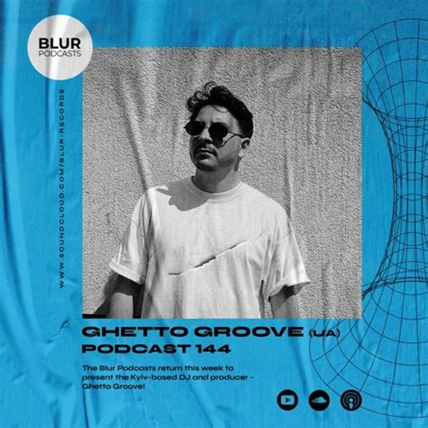 Stream Blur Podcasts 144 Ghetto Groove Ukraine By Blur Records Listen Online For Free On