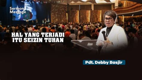 Hal Yang Terjadi Itu Seizin Tuhan Ps Debby Basjir Debbybasjir