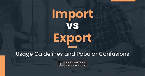 Import vs Export: Usage Guidelines and Popular Confusions