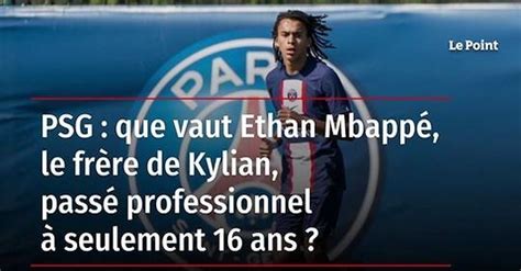 Vidéo Psg Que Vaut Ethan Mbappé Le Frère De Kylian Passé