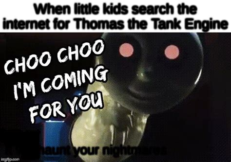 Choo Choo I'm Coming for You Memes - Imgflip