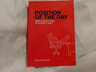 Position Of The Day Sex Every Day In Every Way Nerve Amazon Books