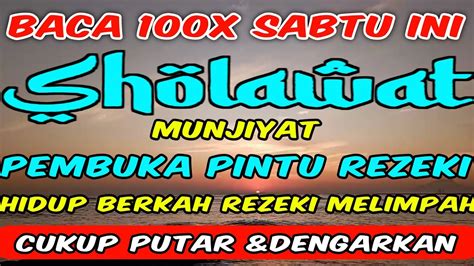 SHOLAWAT NABI 100X MENYAMBUT HARI SABTU PEMBUKA PINTU REZEKI SHOLAWAT