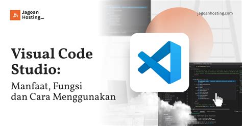 Visual Code Studio Fitur Fungsi Dan Cara Menggunakan