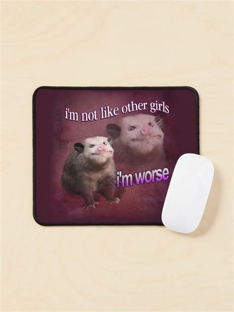 Im Not Like Other Girls Im Worse Possum Word Art Mouse Pad For