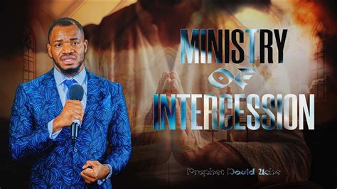 MINISTRY OF INTERCESSION SUNDAY SERVICE PROPHET DAVID UCHE