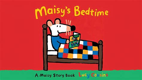 Maisy S Bedtime By Lucy Cousins Read Aloud Story Book Hoots And