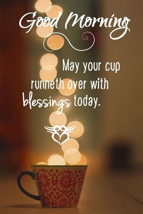 Coffee Good Morning May Your Cup Overflow With Blessings Today