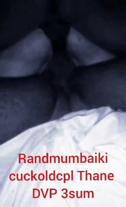 Randmumbaiki Cuckold Cpl Thane Dvp With Mumbaikars Amateur Amateur Porn Xhamster