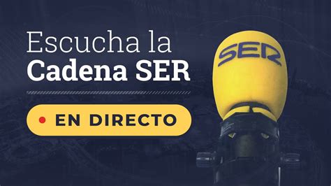 Directo Escucha La Cadena Ser En Vivo Youtube