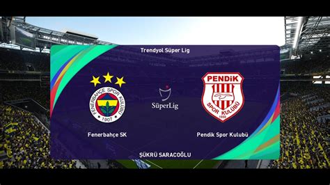 Pes Fenerbah E Vs Pendikspor Trendyol S Per Lig Hafta Youtube