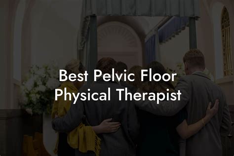 Best Pelvic Floor Physical Therapist Glutes Core And Pelvic Floor