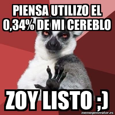 Meme Chill Out Lemur Piensa Utilizo El 0 34 De Mi Cereblo Zoy Listo