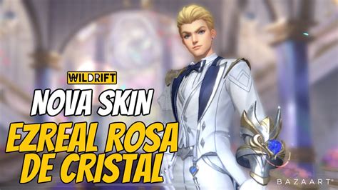 Nova Skin Ezreal Rosa De Cristal K Wildrift Youtube