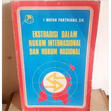 Jual Ekstradisi Dalam Hukum Internasional Dan Hukum Nasional I Wayan P