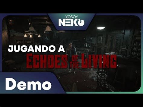 ECHOES OF THE LIVING DEMO 1 SURVIVAL HORROR DE LOS BUENOS