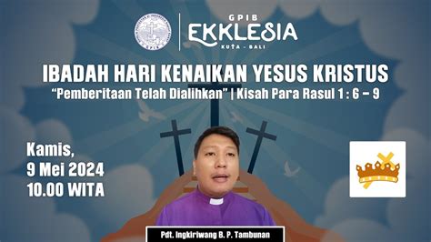 Live Ibadah Hari Kenaikan Yesus Kristus Gpib Ekklesia Kuta Bali