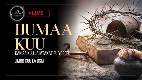 LIVE IBADA YA IJUMAA Kuu Kanisa Kuu La Mt Yosefu Jimbo Kuu La Dar