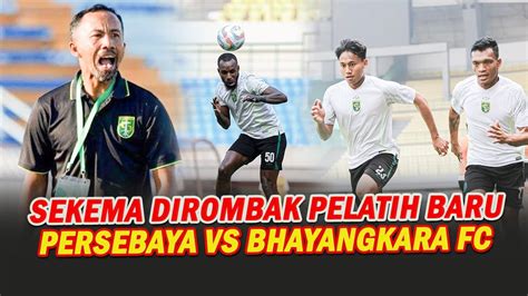 SEKEMA DIROMBAK PELATIH BARU PERSEBAYA SURABAYA VS BHAYANGKARA FC