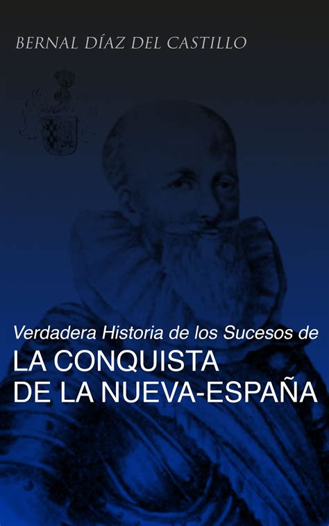 Historia Verdadera De La Conquista De La Nueva Esp