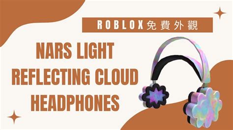 Roblox Nars Light Reflecting Cloud Headphones Youtube