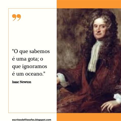 O Que Sabemos é Uma Gota O Que Ignoramos é Um Oceano Isaac Newton