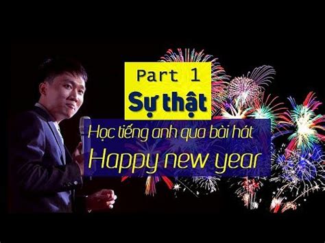 Học tiếng Anh qua bài hát Happy New Year 2018 version – Part 1 [Sự Thật ...