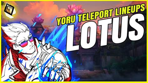 Yoru Teleport Lineups For Lotus Yoru Plays Lineups On New Map Lotus