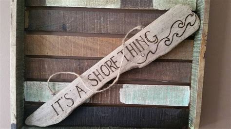 Genuine Driftwood Wood Burned Sign Its A Shore Thing Etsy Wood Burned Signs Driftwood