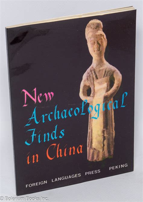 New Archeological Finds in China: Discoveries During the Cultural