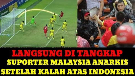 Di Paksa Keok Fans Malaysia Ngamuk Setelah Diganyang Indonesia