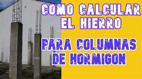 Calculo De Hierro Para Columnas De Hormigon 👷‍♂️ Youtube