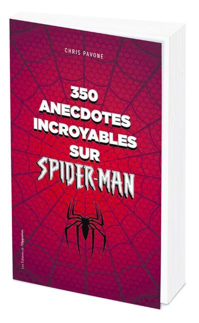 Spider Man 350 Anecdotes Incroyables Sur Spider Man Chris Pavone