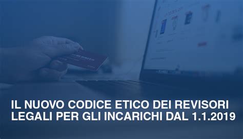 Il Nuovo Codice Etico Dei Revisori Legali Per Gli Incarichi Dal 1 1