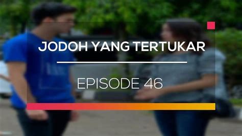 Nonton Sinetron Jodoh Yang Tertukar Episode Vidio