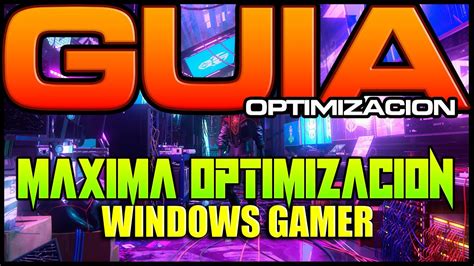 Optimizacion Windows Gamer La Mejor Optimización de Windows 100