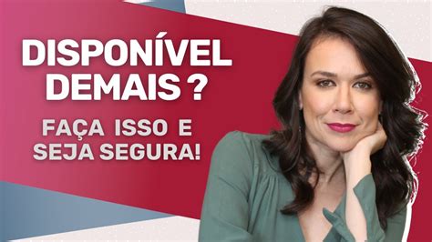 Os ERROS que você comete ao ser DISPONÍVEL DEMAIS para ele YouTube