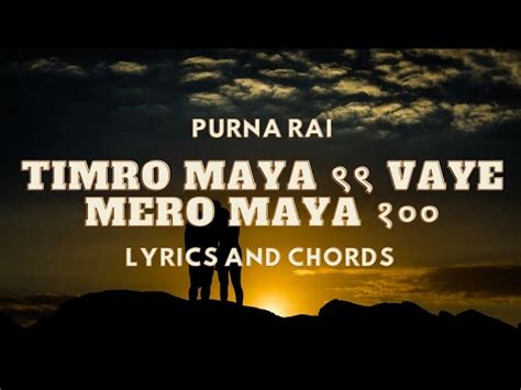 Timro Maya 99 Vaye Mero Maya 100 - Purna Rai | Lyrics and Chords Chords ...